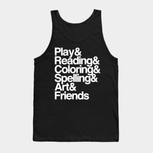 Play & Reading & Coloring & Spelling & Art & Friends Tank Top